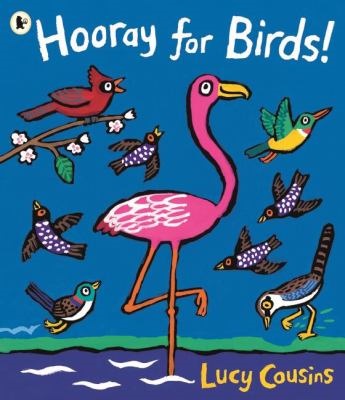 Book cover of Hooray for birds by Lucy Cousins