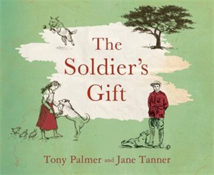The soldier's gift by Tony Palmer and Jane Tanner