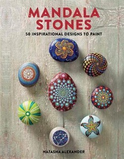 Mandala stones : 50 inspirational designs to paint by Natasha Alexander