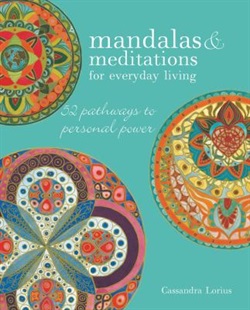 Mandalas and meditations for everyday living by Cassandra Lorius
