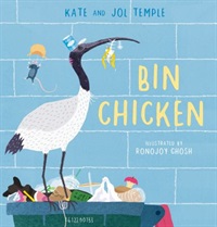 Bin Chicken by Kate & Jol Temple, Illustrated by Ronojoy Ghosh