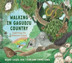 Walking in Gagudju country: exploring the monsoon forest by Diane Lucas, Ben Tyler and Emma Long