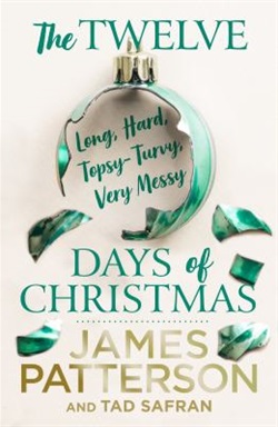 The twelve topsy-turvy, very messy days of Christmas by James Patterson and Tad Safran