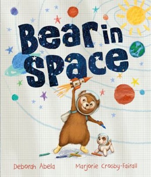 Bear in space by Deborah Abela and Marjorie Crosby-Fairall