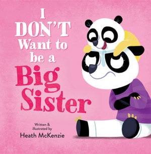 I don't want to be a big sister by Heath McKenzie