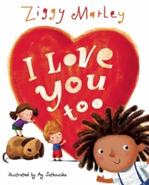 I love you too by Ziggy Marley and Ag Jatkowska