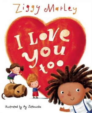 I love you too by Ziggy Marley and Ag Jatkowska