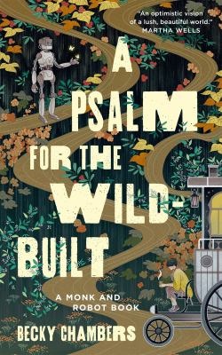 A psalm for the wild built by Becky Chambers