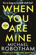 When you are mine by Michael Robotham