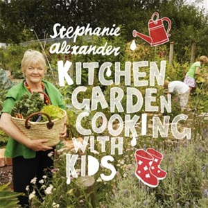 Kitchen garden cooking with kids by Stephanie Alexander