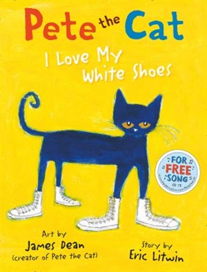 Pete the Cat: I love my white shoes by James Dean and Eric Litwin