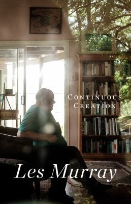 Continuous Creation by Les Murray