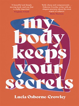 My body keeps your secrets by Lucia Osborne-Crowley