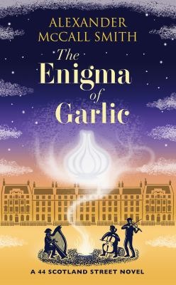 The enigma of garlic by Alexander McCall Smith