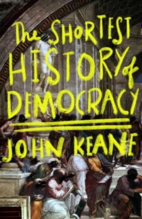 The shortest history of democracy by John Keane