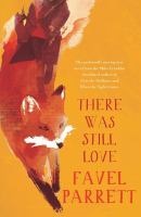 Favel Parrett - There was still love