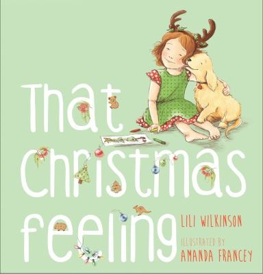 That Christmas Feeling by Lili Wilkinson and Amanda Francey