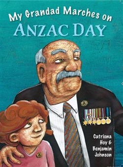 My grandad marches on Anzac Day by Catriona Hoy & Benjamin Johnson