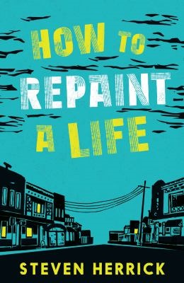 How to repaint a life by Steven Herrick