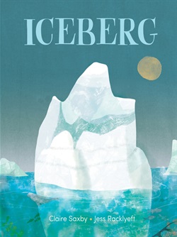 Iceberg by Jess Racklyeft and Claire Saxby