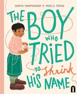 The boy who tried to shrink his name by Michelle Pereira and Sandhya Parappukkaran