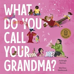 What do you call your grandma? by Ashleigh Barton and Martina Heiduczek
