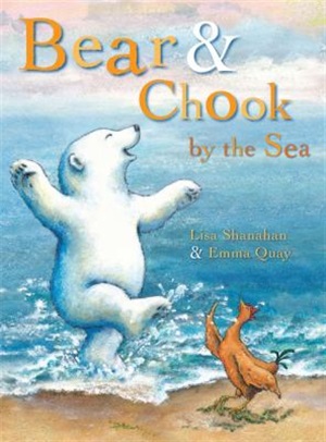 Bear and chook by the sea by Lisa Shanahan and Emma Quay