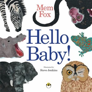 Hello baby by Mem Fox and Steve Jenkins