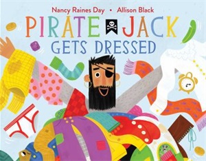 Pirate Jack gets dressed by Nancy Raines Day and Allison Black