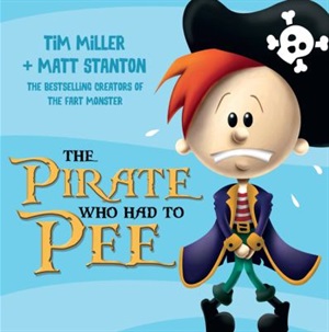 The pirate who had to pee by Tim Miller and Matt Stanton