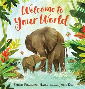 Welcome to your world by Smriti Prasadam-Halls and Jaime Kim