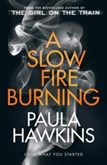 A slow fire burning by Paula Hawkins