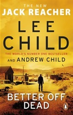 Better off dead by Lee Child and Andrew Child