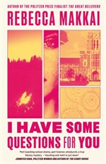 I Have Some Question For You by Rebecca Makkai