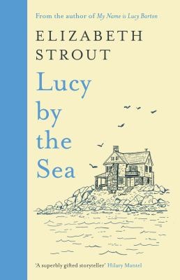 Lucy by the Sea by Elizabeth Strout
