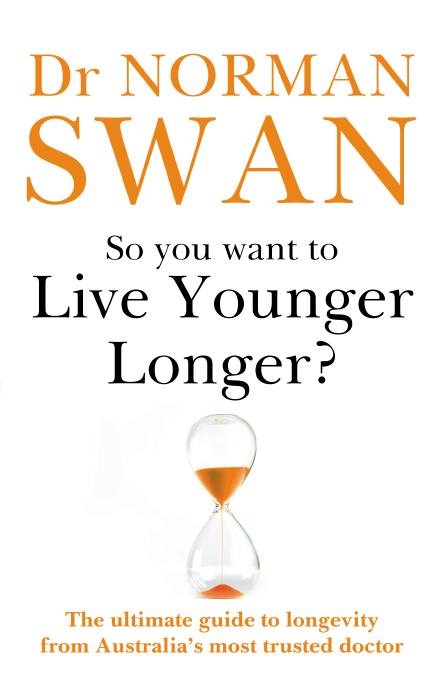 So You want to Live younger Longer? by Dr Norman Swan