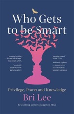 Who gets to be smart by Bri Lee