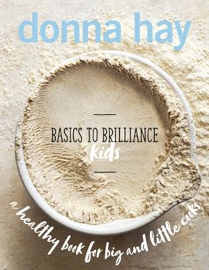 Basics to brilliance Kids by Donna Hay