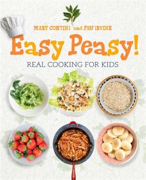Easy peasy: real cooking for kids by Mary Contini and Pru Irvine