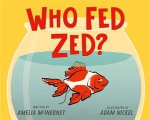 Who fed Zed? by Amelia McInerney and Adam Nickel
