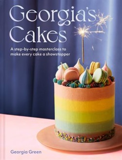 Georgia's cakes : a step-by-step masterclass to make every cake a showstopper by Georgia Green