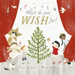 What do you wish for? by Jane Godwin and Anna Walker