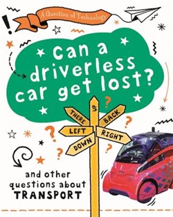 Can a driverless car get lost by Clive Gifford and Matt Lilly