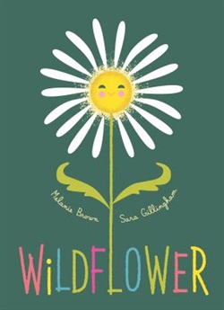 Wildflower by Melanie Brown and Sara Gillingham