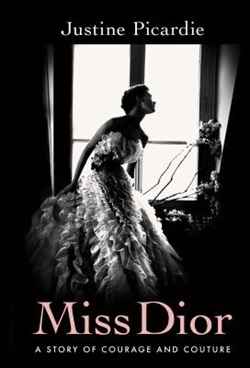 Miss Dior : a story of courage and couture by Justine Picardie