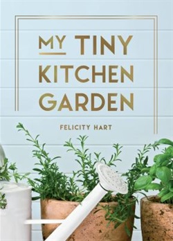 My tiny kitchen garden by Felicity Hart