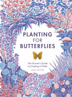 Planting for butterflies by Jane Moore and James Weston Lewis