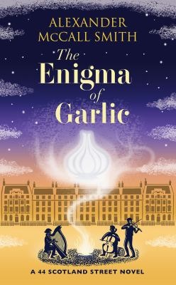 The enigma of garlic by Alexander McCall Smith