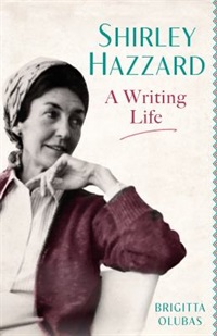 Shirley Hazzard : a writing life by Brigitta Olubas