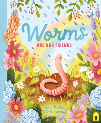 Children's book cover illustration for Worms are our friends, worm in garden with flowers and rainbows